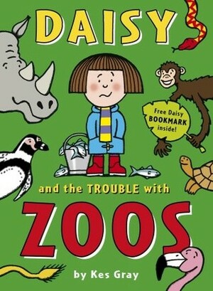 Daisy and the Trouble with Zoos by Nick Sharratt, Garry Parsons, Kes Gray