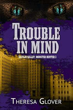 Trouble in Mind by Theresa Glover