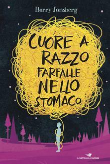 Cuore a razzo farfalle nello stomaco by Barry Jonsberg