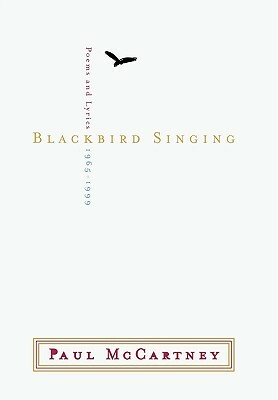 Blackbird Singing: Poems and Lyrics 1965-1999 by Paul McCartney