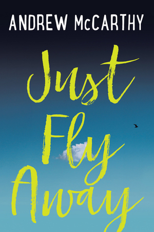 Just Fly Away by Andrew McCarthy