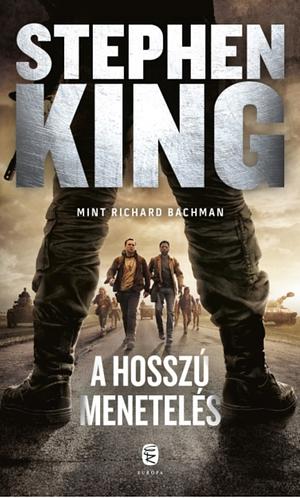 A Hosszú Menetelés by Stephen King, Richard Bachman