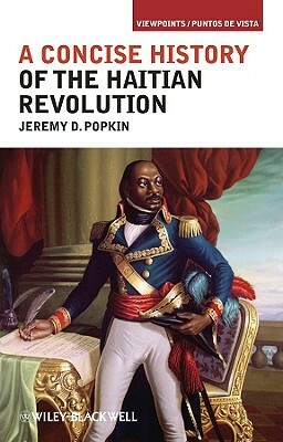 A Concise History of the Haitian Revolution by Jeremy D. Popkin