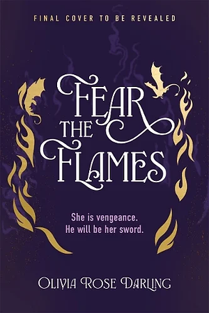 Fear the Flames by Olivia Rose Darling