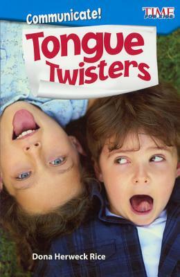 Communicate! Tongue Twisters by Dona Herweck Rice