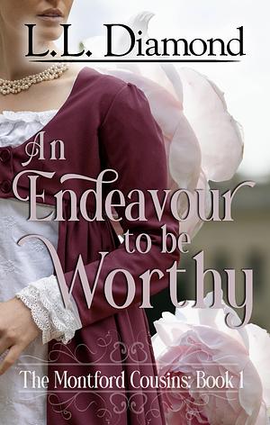 An Endeavour to be Worthy by L.L. Diamond