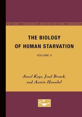 The Biology of Human Starvation: Volume II by Austin Henschel, Ancel Keys, Josef Brozek