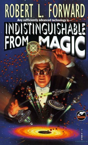 Indistinguishable from Magic by Robert L. Forward