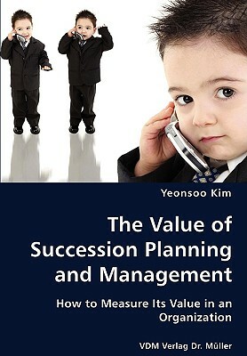 The Value of Succession Planning and Management by Yeonsoo Kim