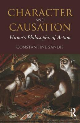 Character and Causation: Hume's Philosophy of Action by Constantine Sandis