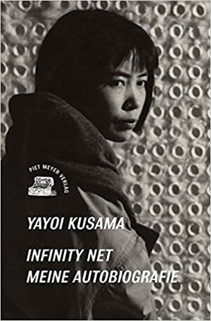 Infinity Net: Meine Autobiographie by Yayoi Kusama
