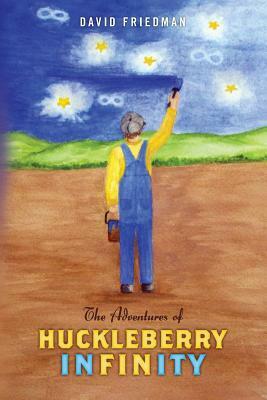 The Adventures of Huckleberry Infinity by David Friedman