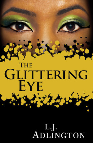 The Glittering Eye by L.J. Adlington, Lucy Adlington