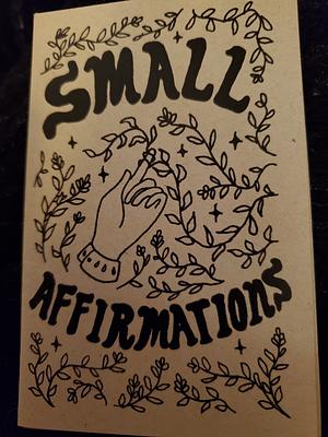 Small Affirmations by Elliott Giannini