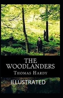 The Woodlanders Illustrated by Thomas Hardy