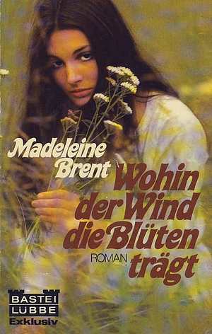 Wohin der Wind die Blüten trägt by Madeleine Brent