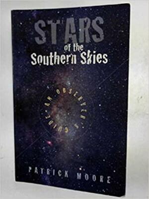 Stars of the Southern Skies by Patrick Moore