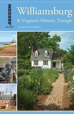 Insiders' Guide(r) to Williamsburg: And Virginia's Historic Triangle by Sue Corbett