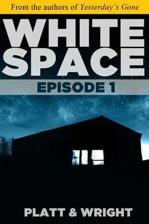 WhiteSpace: Episode 1 by Sean Platt, David W. Wright