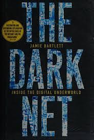 The Dark Net: Inside the Digital Underworld by Jamie Bartlett