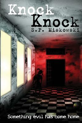 Knock Knock by S.P. Miskowski