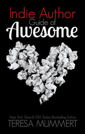 Indie Author Guide of Awesome by Teresa Mummert