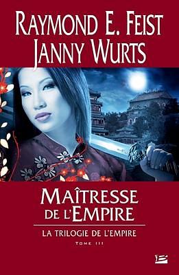 Maîtresse ce l'empire by Raymond E. Feist, Raymond E. Feist, Janny Wurts