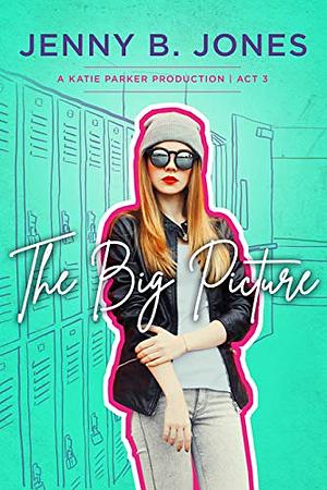 The Big Picture by Jenny B. Jones