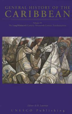 General History of the Caribbean: The Long Nineteenth Century: Nineteenth Century Transformations by Keith Lawrence