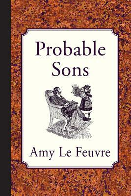 Probable Sons by Amy Le Feuvre