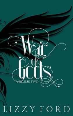 War of Gods (Volume Two) 2011-2016 by Lizzy Ford