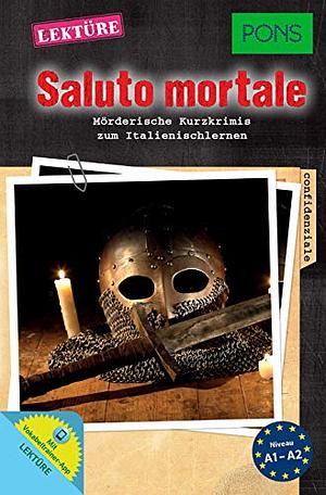 Saluto mortale - Mörderische Kurzkrimis zum Italienischlernen by Valerio Vial