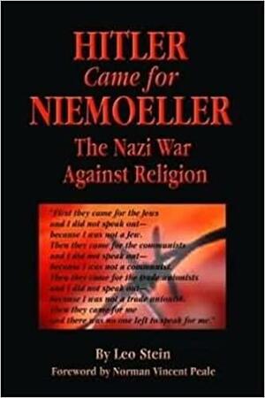 Hitler Came for Niemoeller: The Nazi War Against Religion by Leo Stein, Norman Vincent Peale