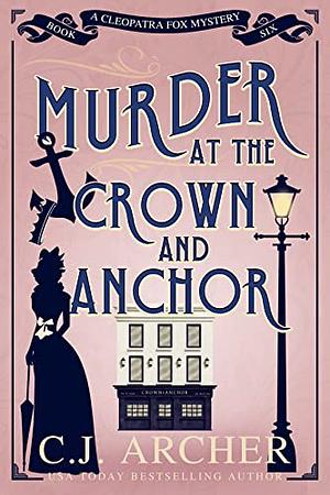 Murder at the Crown and Anchor by C.J. Archer