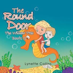 The Round Door: The Willow Tree by Lynette Collins