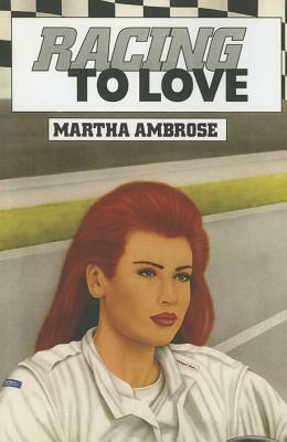 Racing to Love by Martha Ambrose