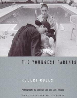 The Youngest Parents: Teenage Pregnancy as It Shapes Lives by Robert Coles