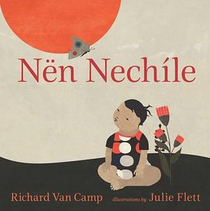 Little You / Nën Nechíle by Richard Van Camp
