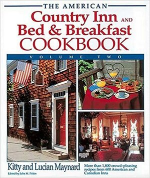 The American Country Inn and Bed & Breakfast Cookbook, Volume II by Kitty Maynard, Lucian Maynard