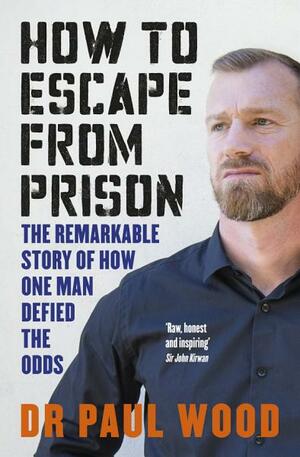 How to Escape from Prison by Paul Wood