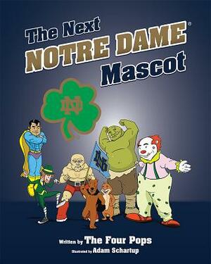 The Next Notre Dame Mascot by Glenn Davis, Mark Smith, Daniel O'Brien
