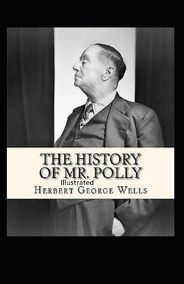 The History of Mr Polly Illustrated by H.G. Wells