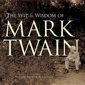 The Wit and Wisdom of Mark Twain by Mark Twain