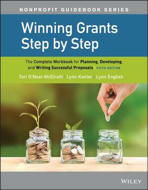 Winning Grants Step by Step: The Complete Workbook for Planning, Developing, and Writing Successful Proposals by Lynn Jenkins English, Tori O'Neal-McElrath, Lynn Kanter