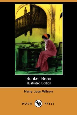 Bunker Bean (Illustrated Edition) (Dodo Press) by Harry Leon Wilson