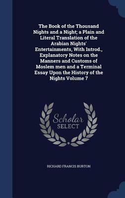 The Book of the Thousand Nights and a Night; A Plain and Literal Translation of the Arabian Nights' Entertainments, V7 by Richard Francis Burton