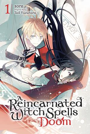 A Reincarnated Witch Spells Doom, Vol. 1 by Sora Mizuki, Tail Yuzuhara