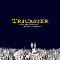 Trickster: Native American Tales, A Graphic Collection by Jerry Carr, Greg Rodgers, Evan Keeling, Thomas C. Cumming Jr., Rand Arrington, Jack Gladstone, Michael Thompson, Jon Sperry, David Smith, Dimi Macheras, Andy Bennett, Mary Eyley, Paul Zdepski, Andrew Cohen, Dan Jones, Joseph Stands With Many, Dayton Edmonds, Joseph Bruchac, James Bruchac, John Bear Mitchell, Roy Boney Jr., Jim8Ball, Elaine Grinnell, Megan Baehr, Joyce Bear, Miah Farritor, Beckee Garris, Pat Lewis, Jacob Warrenfeltz, Tim Tingle, Eirik Thorsgard, Scott White, Matt Dembicki, J. Chris Campbell, Jason Copeland, Sunny Dooley, Michael J. Auger, John Active, Eldrena Douma, Michelle Silva, Chris Piers, Mike Short, Jonathan Perry, Jimm Goodtracks