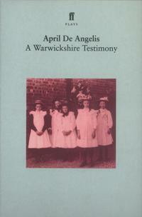 A Warwickshire Testimony by April De Angelis