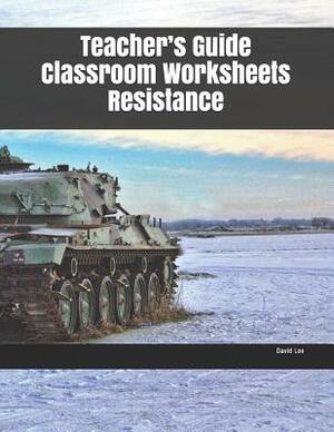 Teacher's Guide Classroom Worksheets Resistance by David Lee